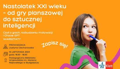 Nastolatek XXI wieku – od gry planszowej do sztucznej inteligencji, czyli o grach, rozbudzaniu motywacji i Chacie GPT