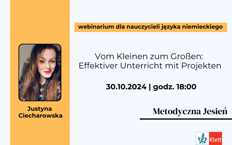 Chcesz zacząć wykorzystywać na lekcjach metodę projektu, ale nie wiesz, jak się za to zabrać? Zapisz się na bezpłatne webinarium, a dowiesz się, jak efektywnie wspierać uczniów w nauce języka niemieckiego dzięki pracy projektowej o różnej skali - od małych zadań po większe, długoterminowe przedsięwzięcia.