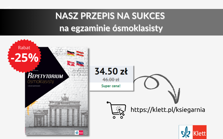 Przygotowujesz uczniów do egzaminu ósmoklasisty z języka niemieckiego? Poznaj nasz przepis na sukces! Nasze Repetytorium doskonale sprawdzi się jako uzupełnienie wszystkich kursów dla klas VII-VIII szkoły podstawowej i jest zgodne z aktualną podstawą programową. Do końca października kupisz je aż 25% taniej!